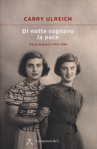 Di notte sognavo la pace. Diario di guerra 1941-1945 - Librerie.coop Di notte sognavo la pace. Diario di guerra 1941-1945 - Librerie.coop