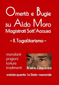 Omertà e bugie su Aldo Moro. Magistrati sotto accusa il togalitarismo - Librerie.coop