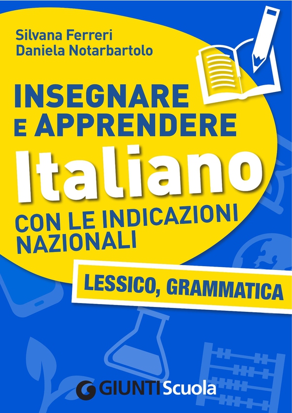 Insegnare e Apprendere Italiano con le Indicazioni Nazionali. Lessico, Grammatica - Librerie.coop Insegnare e Apprendere Italiano con le Indicazioni Nazionali. Lessico, Grammatica - Librerie.coop