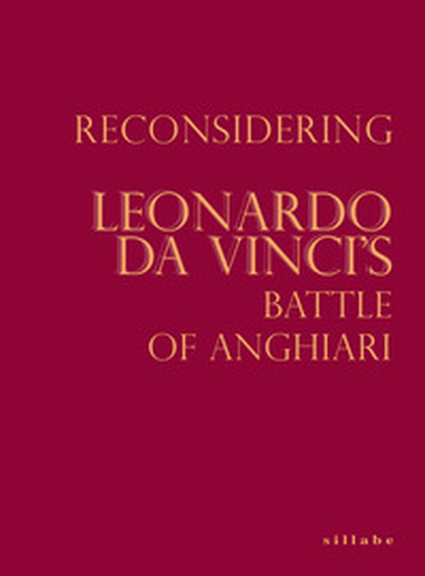 Reconsidering Leonardo da Vinci's Battle of Anghiari - Librerie.coop Reconsidering Leonardo da Vinci's Battle of Anghiari - Librerie.coop