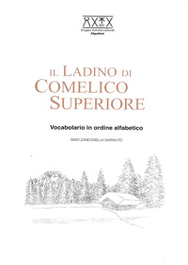 Il ladino di Comelico Superiore. Vocabolario in ordine alfabetico - Librerie.coop Il ladino di Comelico Superiore. Vocabolario in ordine alfabetico - Librerie.coop