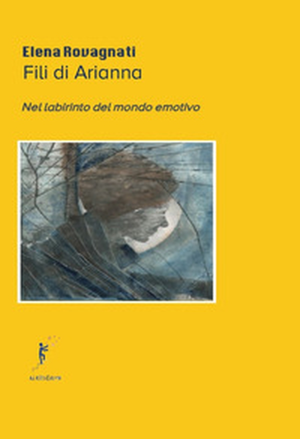 Fili di Arianna. Nel labirinto del mondo emotivo - Librerie.coop Fili di Arianna. Nel labirinto del mondo emotivo - Librerie.coop