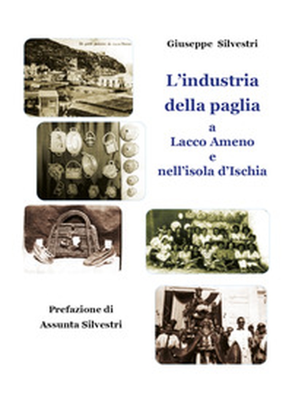 L'industria della paglia a Lacco Ameno e nell'isola d'Ischia - Librerie.coop L'industria della paglia a Lacco Ameno e nell'isola d'Ischia - Librerie.coop