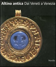 Altino antica. Dai Veneti a Venezia - Librerie.coop