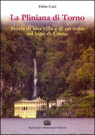 La Pliniana di Torno. Storia di una villa e di un mito sul lago di Como - Librerie.coop
