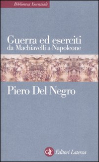 Guerra ed eserciti da Machiavelli a Napoleone - Librerie.coop