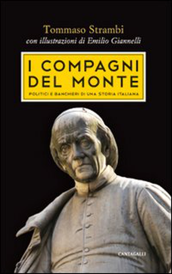 I compagni del Monte. Politici e banchieri di una storia italiana - Librerie.coop I compagni del Monte. Politici e banchieri di una storia italiana - Librerie.coop