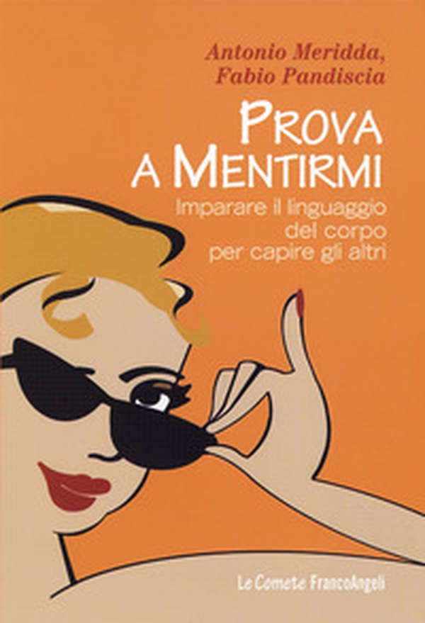 Prova a mentirmi. Imparare il linguaggio del corpo per capire gli altri - Librerie.coop Prova a mentirmi. Imparare il linguaggio del corpo per capire gli altri - Librerie.coop