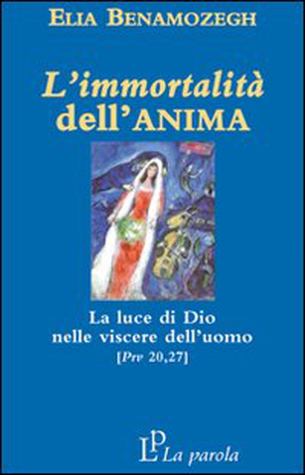 L'immortalità dell'anima. La luce di Dio nelle viscere dell'uomo (Prv 20,27) - Librerie.coop L'immortalità dell'anima. La luce di Dio nelle viscere dell'uomo (Prv 20,27) - Librerie.coop