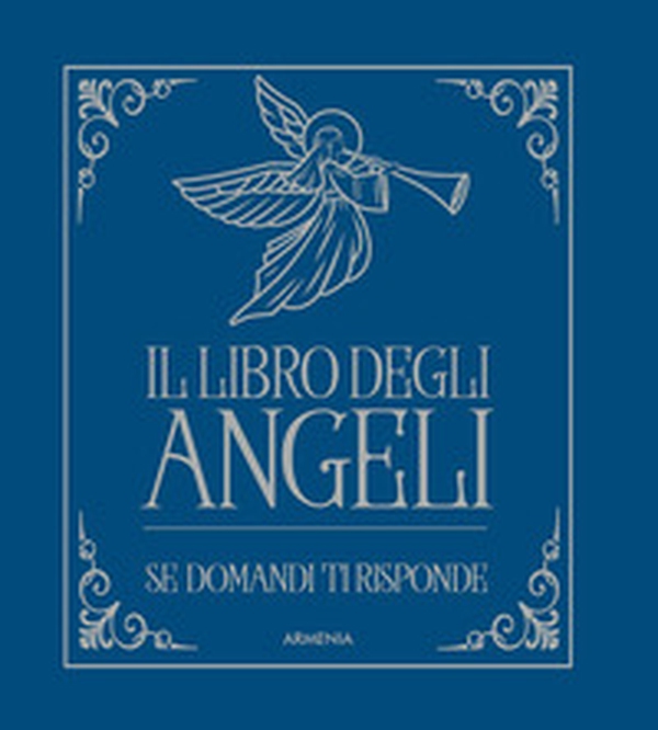 Il libro degli angeli. Se domandi ti risponde - Librerie.coop Il libro degli angeli. Se domandi ti risponde - Librerie.coop