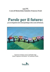 Parole per il futuro: percorsi linguistici nella sezione plurilingue della scuola dell'infanzia - Librerie.coop