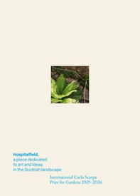 Hospitalfield, a place dedicated to art and ideas in the Scottish landscape. The International Carlo Scarpa Prize for Gardens 2025-2026 - Librerie.coop