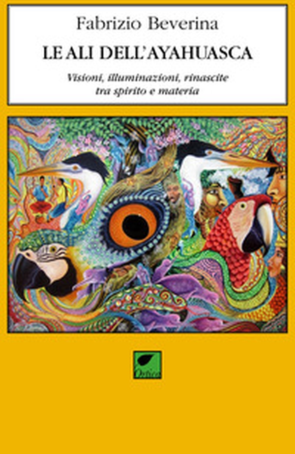 Le ali dell'ayahuasca. Visioni, illuminazioni, rinascite tra spirito e materia - Librerie.coop Le ali dell'ayahuasca. Visioni, illuminazioni, rinascite tra spirito e materia - Librerie.coop
