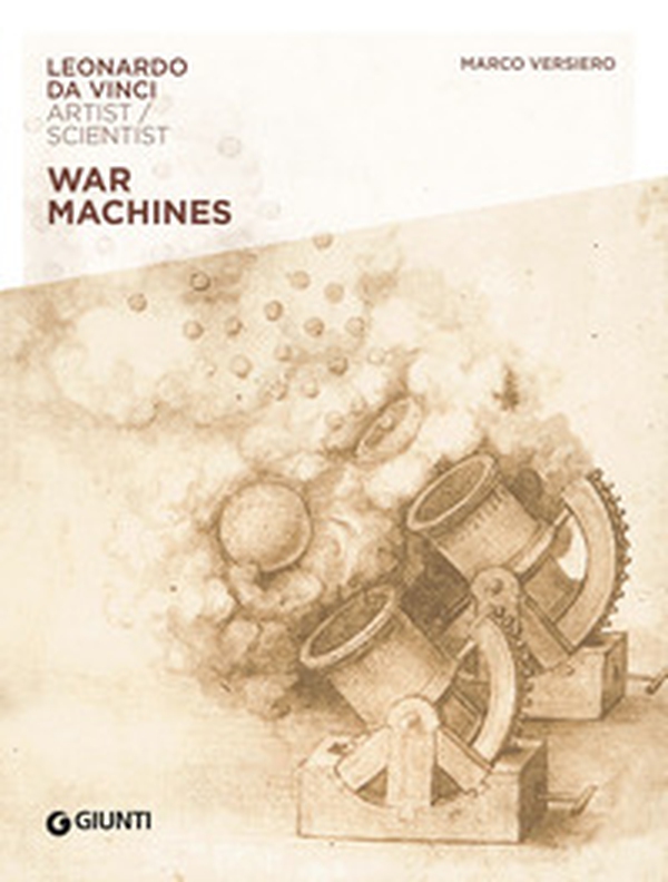 War machines. Leonardo da Vinci. Artist / scientist - Librerie.coop War machines. Leonardo da Vinci. Artist / scientist - Librerie.coop
