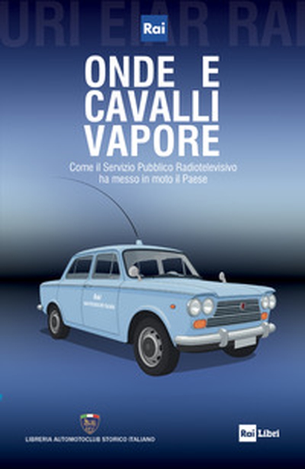 Onde e cavalli vapore. Come il servizio pubblico ha messo in moto il paese - Librerie.coop