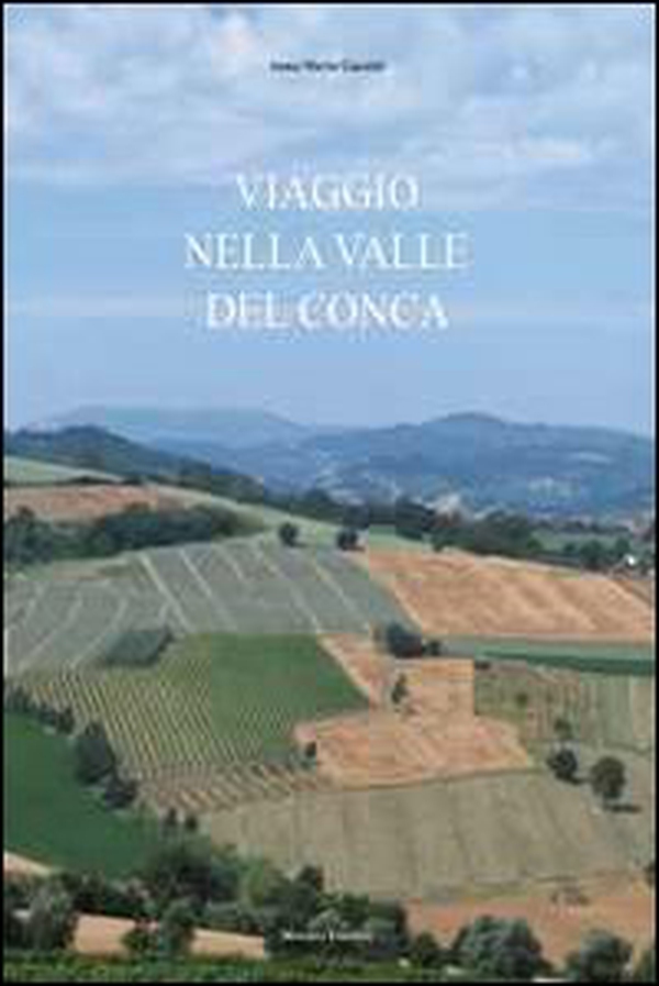 Viaggio nella valle del Conca - Librerie.coop Viaggio nella valle del Conca - Librerie.coop
