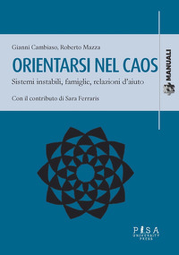 Orientarsi nel caos. Sistemi instabili, famiglie e relazioni d'aiuto - Librerie.coop Orientarsi nel caos. Sistemi instabili, famiglie e relazioni d'aiuto - Librerie.coop