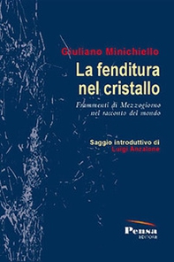 La fenditura del cristallo. Frammenti di Mezzogiorno nel racconto del mondo - Librerie.coop