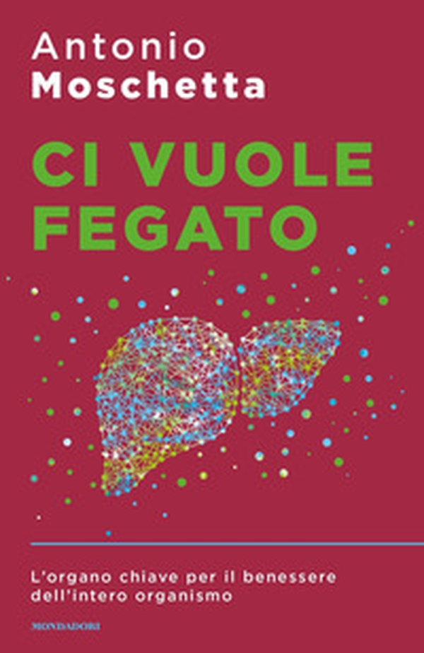 Ci vuole fegato. L'organo chiave per il benessere dell'intero organismo - Librerie.coop Ci vuole fegato. L'organo chiave per il benessere dell'intero organismo - Librerie.coop