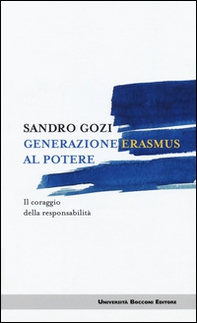 Generazione Erasmus al potere. Il coraggio della responsabilità - Librerie.coop