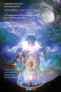 Fondersi con l'infinito. Un viaggio simbolico di consapevolezza yogica oltre i limiti della morte fisica - Librerie.coop