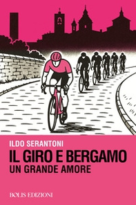 Il giro e Bergamo. Un grande amore - Librerie.coop