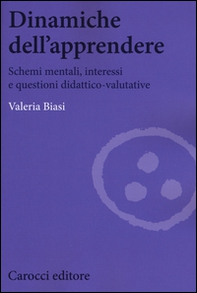 Dinamiche dell'apprendere. Schemi mentali, interessi e questioni didattico-valutative - Librerie.coop