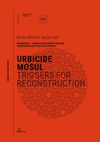 Urbicide mosul. Triggers for reconstruction - Librerie.coop