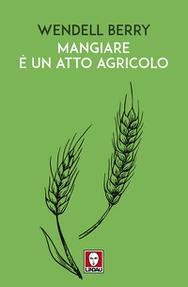 Mangiare è un atto agricolo - Librerie.coop Mangiare è un atto agricolo - Librerie.coop