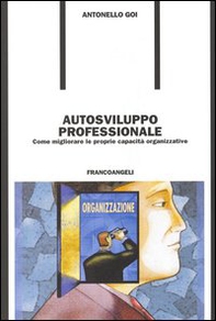 Autosviluppo professionale. Come migliorare le proprie capacità organizzative - Librerie.coop