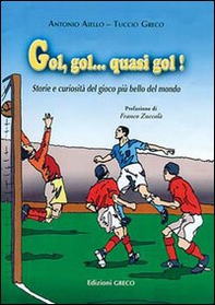 Gol, gol... quasi gol! Storie e curiosità del gioco più bello del mondo - Librerie.coop Gol, gol... quasi gol! Storie e curiosità del gioco più bello del mondo - Librerie.coop