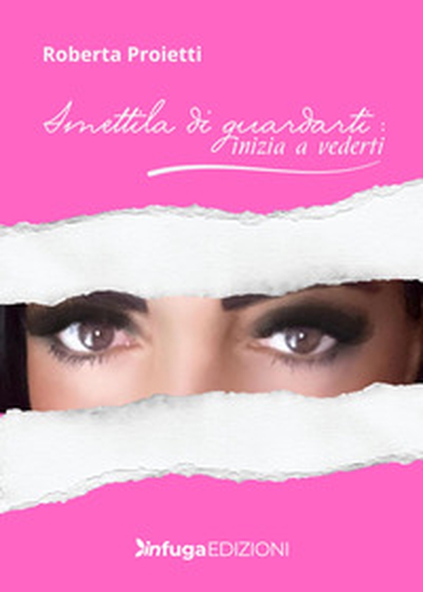 Smettila di guardarti: inizia a vederti - Librerie.coop