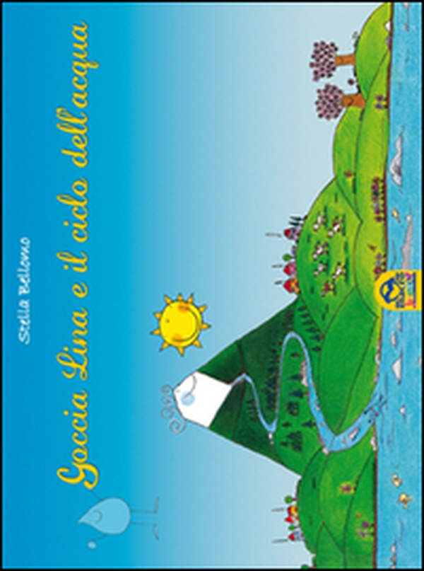 Goccia Lina e il ciclo dell'acqua - Librerie.coop Goccia Lina e il ciclo dell'acqua - Librerie.coop