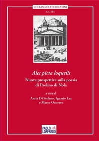 «Ales picta loquelis.» Nuove prospettive sulla poesia di Paolino di Nola. Ediz. italiana e latina - Librerie.coop
