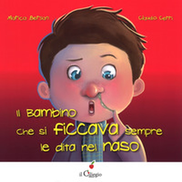 Il bambino che si ficcava sempre le dita nel naso - Librerie.coop Il bambino che si ficcava sempre le dita nel naso - Librerie.coop