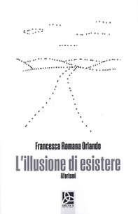 L'illusione di esistere - Librerie.coop L'illusione di esistere - Librerie.coop