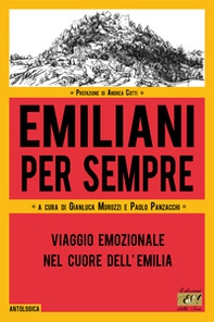 Emiliani per sempre. Viaggio emozionale nel cuore dell'Emilia - Librerie.coop