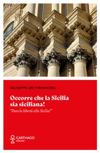Occorre che la Sicilia sia siciliana! «Date la libertà alla Sicilia!» - Librerie.coop