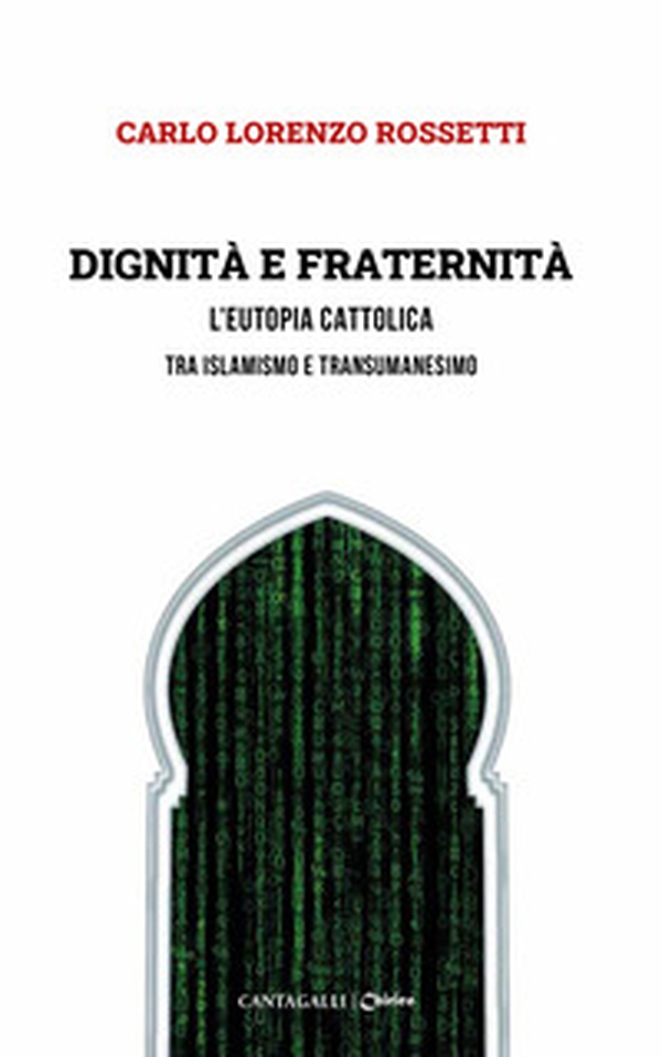 Dignità e fraternità. L'eutopia cattolica tra islamismo e transumanesimo - Librerie.coop Dignità e fraternità. L'eutopia cattolica tra islamismo e transumanesimo - Librerie.coop
