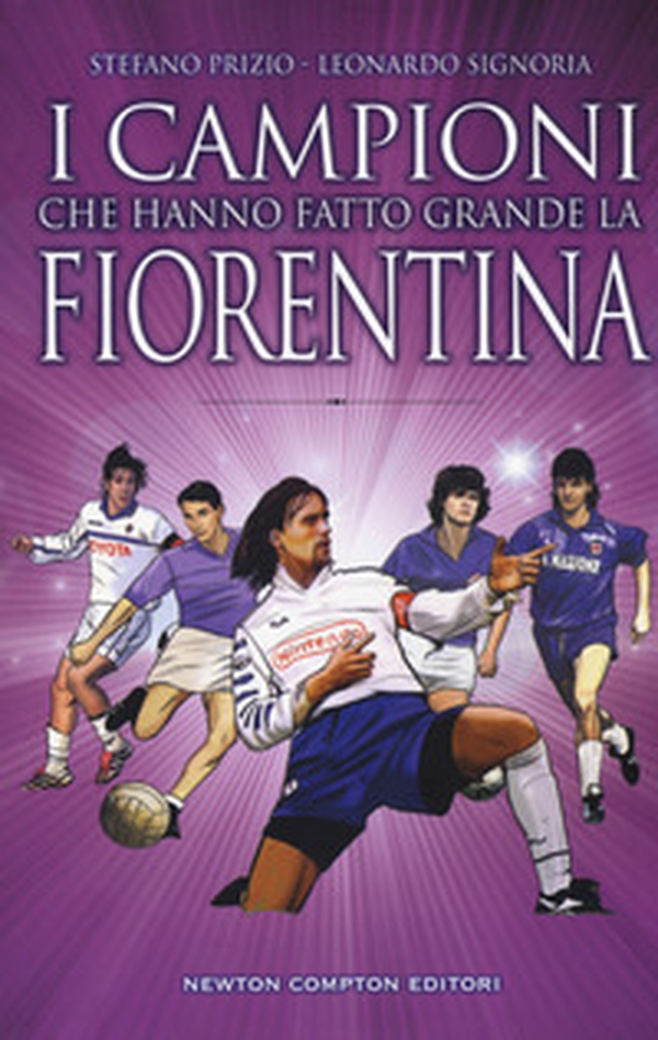 I campioni che hanno fatto grande la Fiorentina - Librerie.coop I campioni che hanno fatto grande la Fiorentina - Librerie.coop