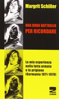 Una dura battaglia per ricordare. La mia esperienza nella lotta armata e in prigione (Germania 1971-1979) - Librerie.coop