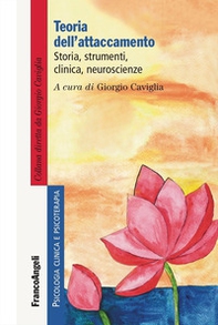 Teoria dell'attaccamento. Storia, strumenti, clinica, neuroscienze - Librerie.coop