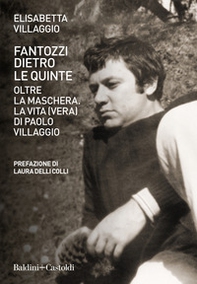 Fantozzi dietro le quinte. Oltre la maschera. La vita (vera) di Paolo Villaggio - Librerie.coop
