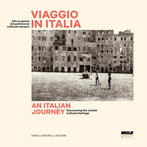 Viaggio in Italia. Alla scoperta del patrimonio culturale ebraico - Librerie.coop Viaggio in Italia. Alla scoperta del patrimonio culturale ebraico - Librerie.coop