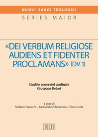 «Dei verbum religiose audiens et fidenter proclamans» (DV 1). Studi in onore del cardinale Giuseppe Betori - Librerie.coop «Dei verbum religiose audiens et fidenter proclamans» (DV 1). Studi in onore del cardinale Giuseppe Betori - Librerie.coop