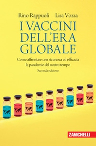 I vaccini dell'era globale. Come affrontare con sicurezza ed efficacia le pandemie del nostro tempo - Librerie.coop