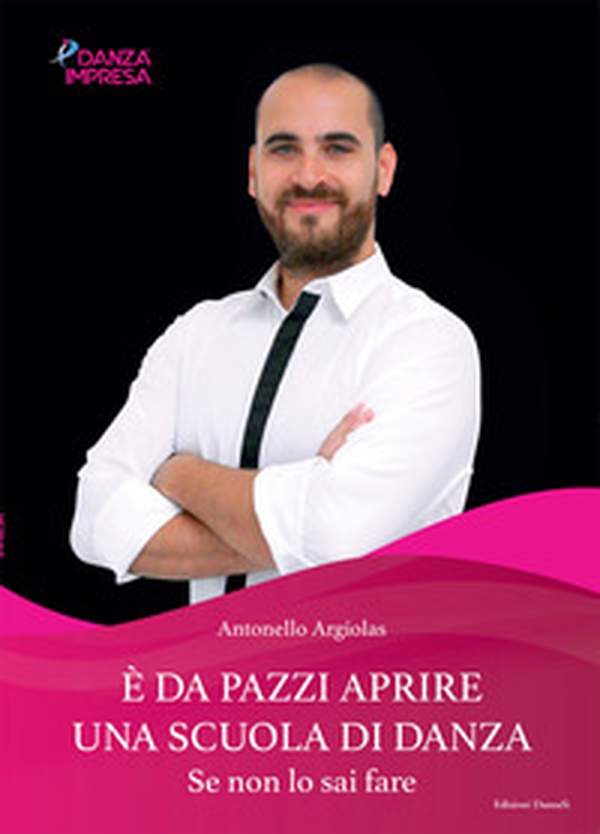 È da pazzi aprire una scuola di danza se non lo sai fare - Librerie.coop È da pazzi aprire una scuola di danza se non lo sai fare - Librerie.coop