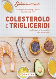 Colesterolo e trigliceridi. Ricette per una corretta alimentazione - Librerie.coop