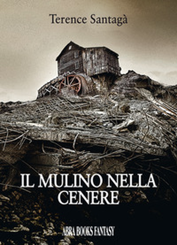 Il mulino nella cenere - Librerie.coop Il mulino nella cenere - Librerie.coop
