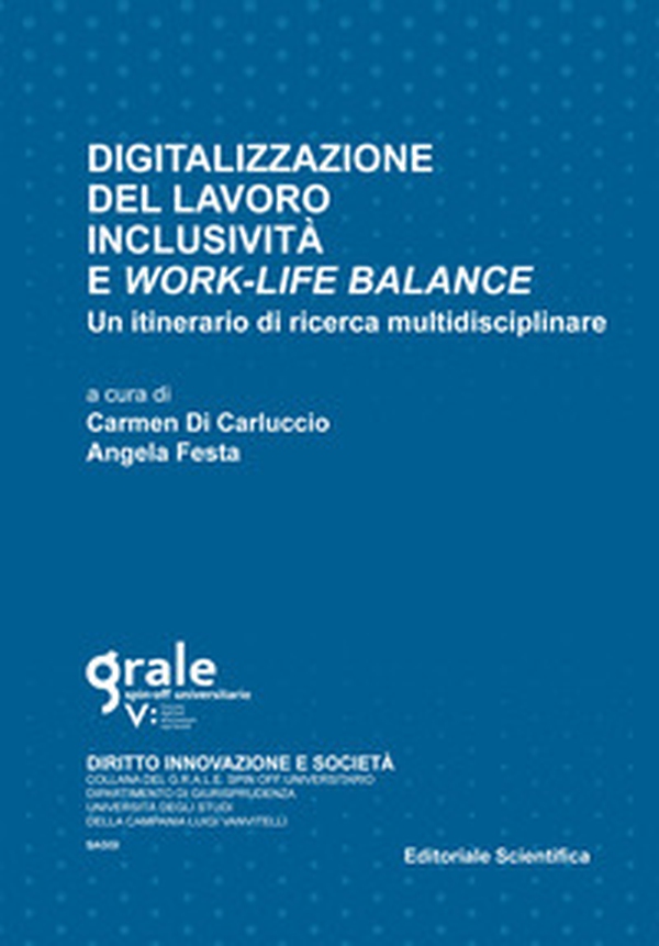 Digitalizzazione del lavoro inclusività e work-life balance. Un itinerario di ricerca multidisciplinare - Librerie.coop